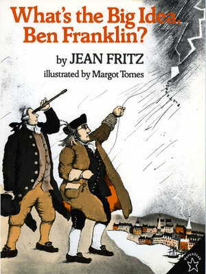 cover image of What's the Big Idea, Ben Franklin?
